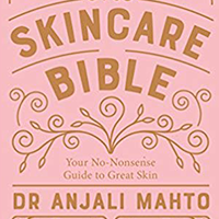 The Skincare Bible: Your No-Nonsense Guide to Great Skin